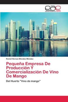 Paperback Pequeña Empresa De Producción Y Comercialización De Vino De Mango [Spanish] Book
