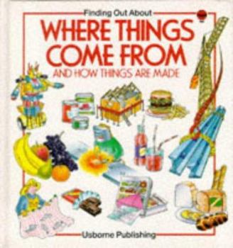 Where Things Come from (Explainers) - Book  of the Usborne Explainers