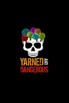 Yarned And Dangerous Notebook: Blank Lined Notebook Journal for Work, School, Office | 6x9 110 page