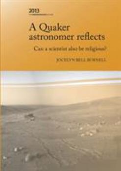 Paperback A Quaker Astronomer Reflects: Can a Scientist Also Be Religious? Book