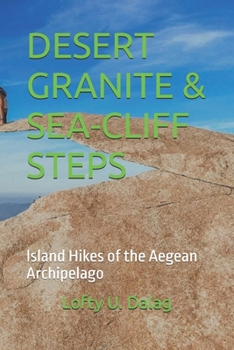 DESERT GRANITE & SEA-CLIFF STEPS: Island Hikes of the Aegean Archipelago
