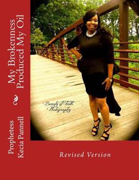 Paperback My Brokenness Produced My Oil Book