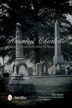 Paperback Haunted Charlotte: Supernatural Stories from the Queen City Book