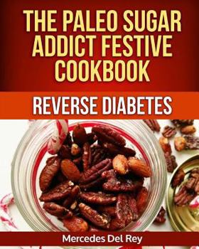 Paperback The Paleo Sugar Addict Festive Cookbook Reverse Diabetes Book