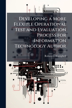 Paperback Developing a More Flexible Operational Test and Evaluation Process for Information Technology Author Book