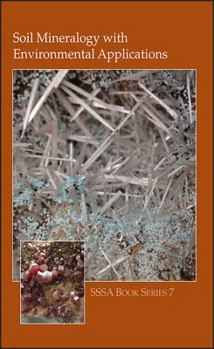 Soil Mineralogy with Environmental Applications (Soil Science Society of America Book Series, No. 7) (Soil Science Society of America Book Series, No. 7)