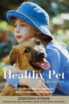 Paperback The Healthy Pet Manual: A Guide to the Prevention and Treatment of Cancer Book