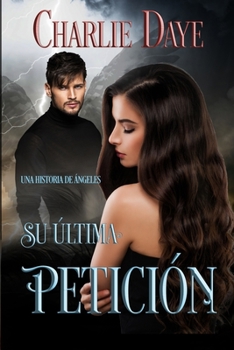 Paperback Su Ultima Peticion: Una Historia de Angeles [Spanish] Book