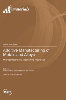 Hardcover Additive Manufacturing of Metals and Alloys: Microstructure and Mechanical Properties Book