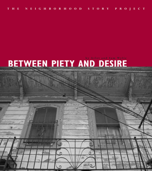 Paperback Between Piety and Desire (Neighborhood Story Project) Book