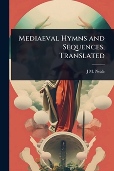 Paperback Mediaeval Hymns and Sequences, Translated Book