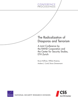 Paperback The Radicalization of Diasporas and Terrorism: A Joint Conference by the RAND Corporation and the Center for Security Studies, ETH Zurich Book