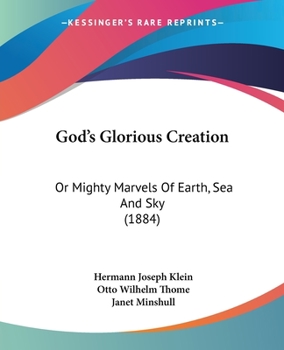 Paperback God's Glorious Creation: Or Mighty Marvels Of Earth, Sea And Sky (1884) Book