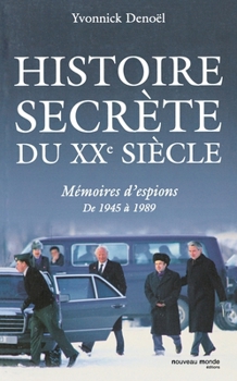 Paperback Histoire secrète du XXe siècle: Mémoires d'espions de 1945 à 1989 [French] Book