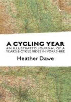 Paperback A Cycling Year: An illustrated journal of a year's bicycle rides in Yorkshire Book