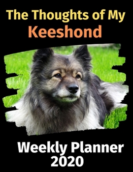 Paperback The Thoughts of My Keeshond: Weekly Planner 2020 Book