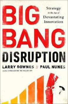 Paperback Big Bang Disruption: Strategy in the Age of Devastating Innovation Book