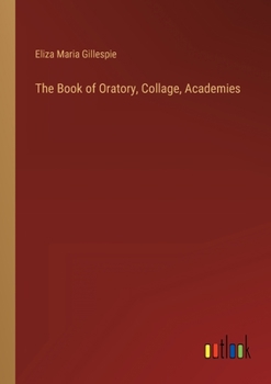 Paperback The Book of Oratory, Collage, Academies Book