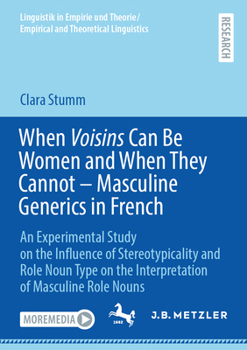 When Voisins Can Be Women and When They Cannot – Masculine Generics in French: An Experimental Study on the Influence of Stereotypicality and Role ... and Theoretical Linguistics)
