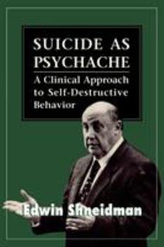 Paperback Suicide as Psychache: A Clinical Approach to Self-Destructive Behavior Book