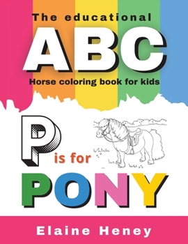 Paperback The Educational ABC Horse Coloring Book for Kids P is for Pony Book