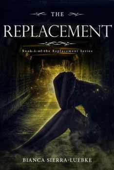 The Replacement: Book 1 of The Replacement Series