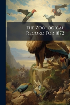 Paperback The Zoological Record For 1872 Book