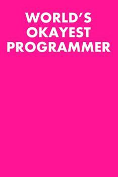 Paperback World's Okayest Programmer: Dot Grid Notebook 6x9 120 Pages Book