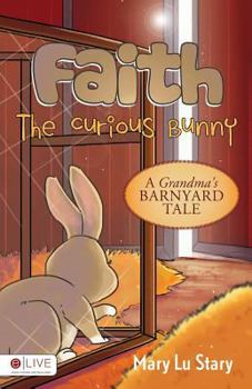 Paperback Faith, the Curious Bunny: A Grandma's Barnyard Tale: eLive Audio Download Included Book