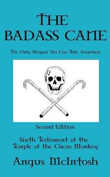 Paperback The BadAss Cane: The Only Weapon You Can Take Anywhere Book