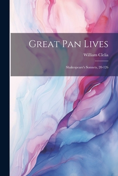 Paperback Great Pan Lives: Shakespeare's Sonnets, 20-126 Book