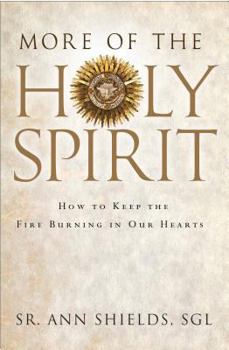 Paperback More of the Holy Spirit: How to Keep the Fire Burning in Our Hearts Book