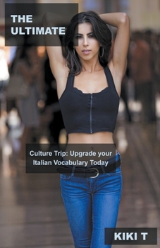 The Ultimate Culture Trip: Upgrade your Italian Vocabulary Today