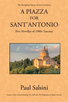 Paperback A Piazza for Sant'antonio: Five Novellas of 1980s Tuscany Book