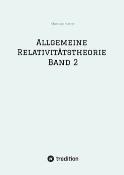 Allgemeine Relativitätstheorie Band 2 (German Edition)