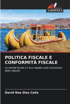POLITICA FISCALE E CONFORMITÀ FISCALE: La morale fiscale e il suo impatto sulla riscossione delle imposte