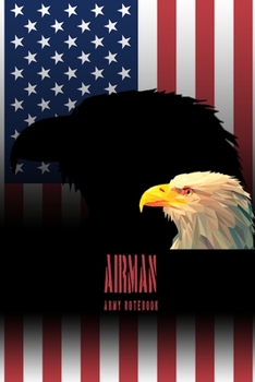 Paperback Airman - Army Notebook: This Notebook is specially for Airman. 100 pages with dot lines. Unique Notebook for all Soldiers or Vererans. Perfect Book