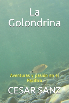 Paperback La Golondrina: Aventuras y pasión en el Pacífico [Spanish] Book