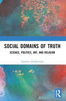 Paperback Social Domains of Truth: Science, Politics, Art, and Religion Book