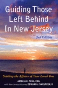 Paperback Guiding Those Left Behind in New Jersey: All the Legal and Practical Things You Need to Do to Settle an Estate in New Jersey and How Arrange Your Own Affairs to Avoid Unnecessary Costs to you Book