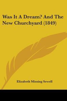 Paperback Was It A Dream? And The New Churchyard (1849) Book