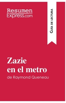 Paperback Zazie en el metro de Raymond Queneau (Guía de lectura): Resumen y análisis completo [Spanish] Book