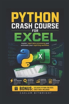 Paperback Python Crash Course for Excel: Master Rapid Data Processing and Automate Your Reporting Workflow Book