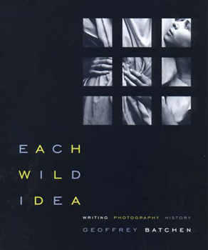 Paperback Each Wild Idea: Writing, Photography, History Book