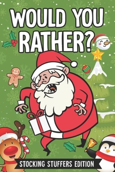 Paperback Would You Rather?: 111 Silly and Hilarious Questions, Interactive Christmas books for children (stocking stuffers Edition) Book