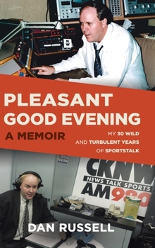 Hardcover Pleasant Good Evening - A Memoir: My 30 Wild and Turbulent Years of Sportstalk Book