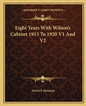 Paperback Eight Years With Wilson's Cabinet 1913 To 1920 V1 And V2 Book