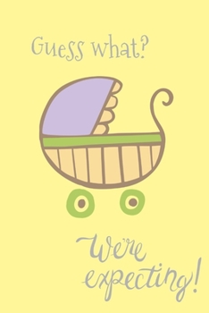 Guess what? We're expecting?: Lemon pram new arrival baby announcement lined paperback jotter notebook