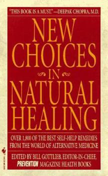 Mass Market Paperback New Choices in Natural Healing: Over 1,800 of the Best Self-Help Remedies from the World of Alternative Medicine Book
