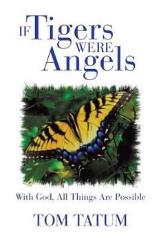 Paperback If Tigers Were Angels: With God, All Things Are Possible Book